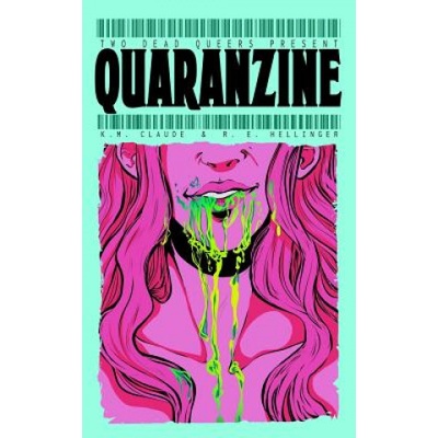 Independently published Two Dead Queers Present: Quaranzine | R E Hellinger, K M Claude