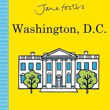 Jane Foster's Cities: Washington, D.C. Little Bee BooksBoard Books