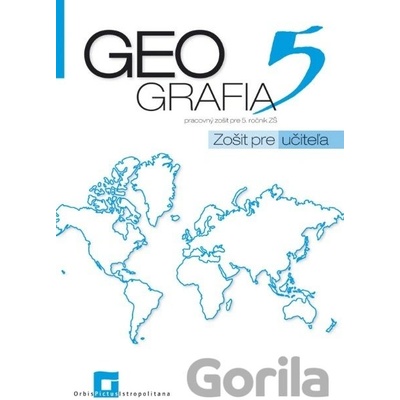 Geografia 5 - pracovný zošit pre 5. ročník ZŠ zošit pre učiteľa - Patrik Bubelíny