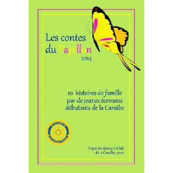 Image 1 of Les Contes du Papillon: Histoires écrites par des enfants pour des enfants: Un projet du Rotary E-Club Caribbean 7020 | Rotary E-Club Caribbean 7020, Jordan Allwood, Fritz Boynes III