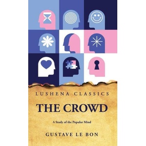 The Crowd A Study of the Popular Mind | Gustave Le Bon (2023)