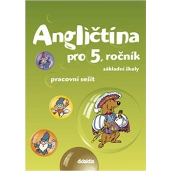 Angličtina pro 5 ročník ZŠ Pracovní sešit