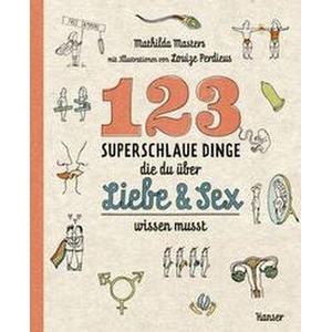 123 superschlaue Dinge, die du über Liebe & Sex wissen musst (ISBN: 9783446274389)