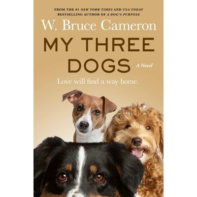 My Three Dogs - W. Bruce Cameron