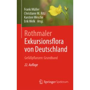Rothmaler - Exkursionsflora von Deutschland. Gefäßpflanzen: Grundband | Christiane M. Ritz, Karsten Wesche, Erik Welk (ISBN: 9783662610107)