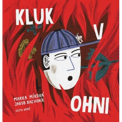 Kluk v ohni - Marka Míková, Jakub Bachorík Ilustrátor