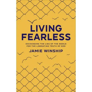 Living Fearless - Exchanging the Lies of the World for the Liberating Truth of God (ISBN: 9780800740290)