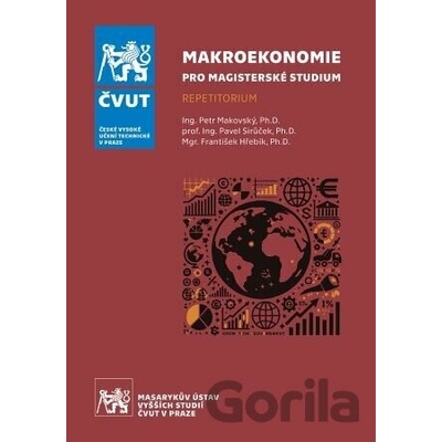 Makroekonomie pro magisterské studium - repetitorium - Petr Makovský, Pavel Sirůček, František Hřebík