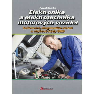Elektronika a elektrotechnika motorových vozidel Pavel Štěrba