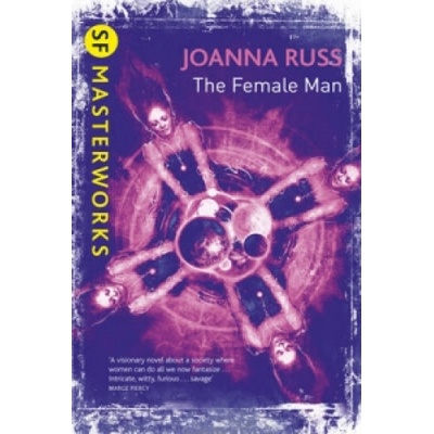 The Female Man - S.F. Masterworks - Joanna Russ
