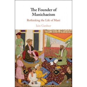 Founder of Manichaeism | Iain Gardner, Jason Beduhn (ISBN: 9781108499071)