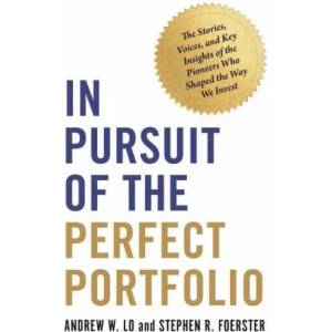 In Pursuit of the Perfect Portfolio | Andrew W. Lo, Stephen R. Foerster (ISBN: 9780691215204)