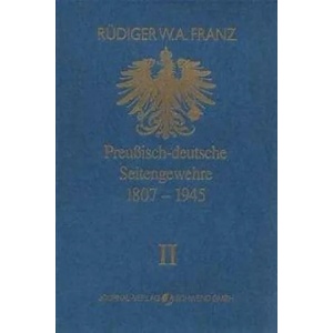 Preussisch-deutsche Seitengewehre 1807-1945 Band II | Rüdiger W. A. Franz (ISBN: 9783936632057)