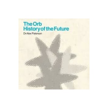 ORB, THE: THE HISTORY OF THE FUTURE CD