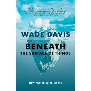 Beneath the Surface of Things | Wade Davis (ISBN: 9781778402838)
