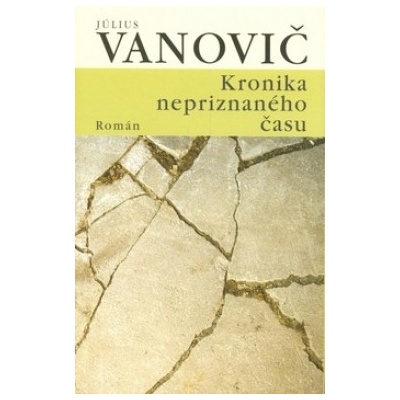 Kronika nepriznaného času - Július Vanovič