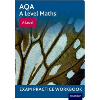 AQA A Level Maths: A Level Exam Practice Workbook