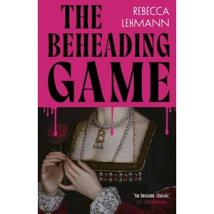 Beheading Game | Rebecca Lehmann (ISBN: 9781787305687)
