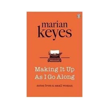 Making It Up As I Go Along - Marian Keyes