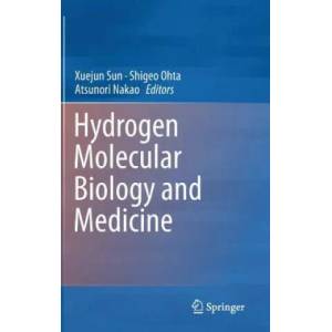 Hydrogen Molecular Biology and Medicine | Xuejun Sun, Shigeo Ohta, Atsunori Nakao (2015)