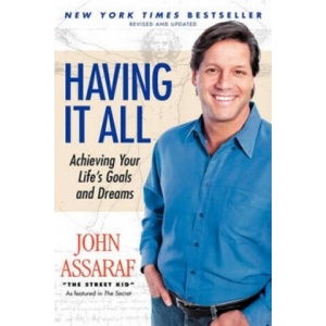 Having It All: Achieving Your Life's Goals and Dreams | John Assaraf (ISBN: 9781416563617)