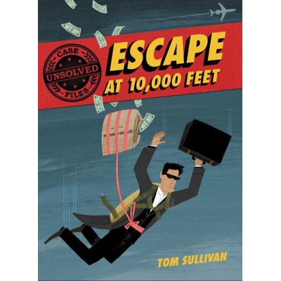 Unsolved Case Files: Escape at 10, 000 Feet | Tom Sullivan