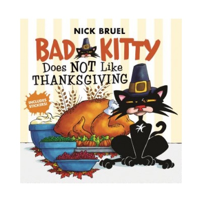 Bad Kitty Does Not Like Thanksgiving | Nick Bruel, Nick Bruel