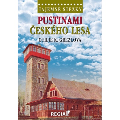Tajemné stezky - Pustinami Českého lesa