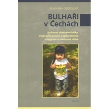 Bulhaři v Čechách. Kulturní parametry, imigrační proces a společenská integrace v současné době Georgieva Rumyana