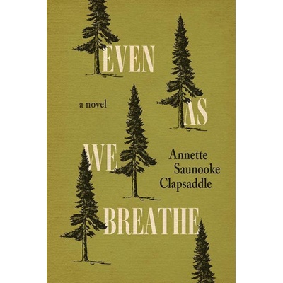 Even As We Breathe | Annette Saunooke Clapsaddle