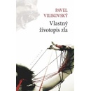 Vlastný životopis zla - Pavel Vilikovský