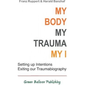 My Body, My Trauma, My I | Harald Banzhaf, Vivian Broughton, Franz Ruppert (ISBN: 9780955968389)