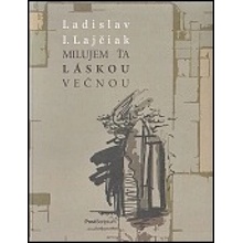 Milujem ťa láskou večnou - Ladislav I. Lajčiak