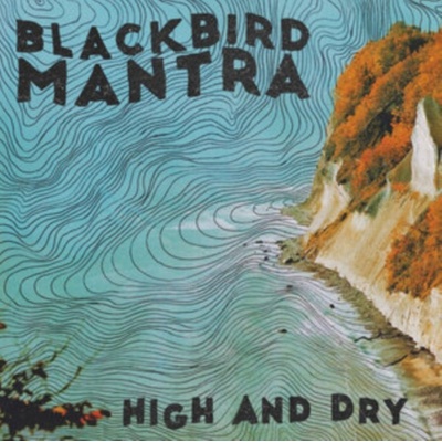 BLACKBIRD MANTRA - High And Dry CD