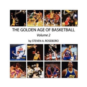 The Golden Age of Basketball - Volume II | MR Steven a Roseboro (ISBN: 9781467905862)