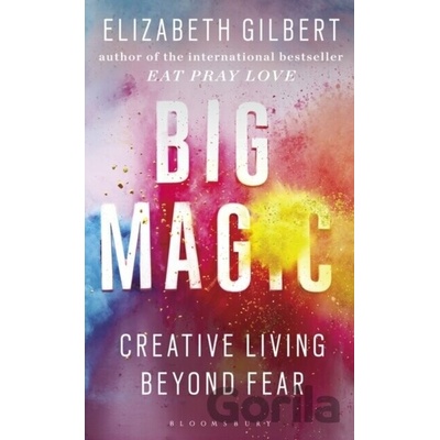 Big Magic - Gilbert, Elizabeth