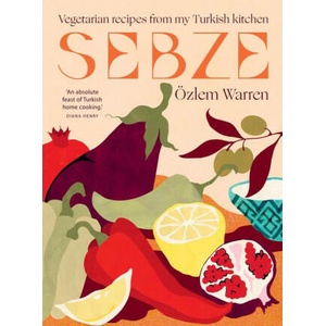Sebze: Vegetarian Recipes from My Turkish Kitchen (ISBN: 9781784886486)