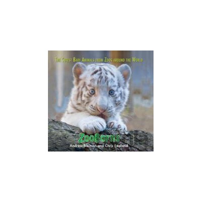 ZooBorns: The Cutest Baby Animals from Zoos - A. Bleiman, Ch. Eastland