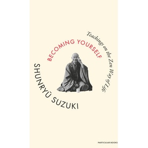 Becoming Yourself | Shunryu Suzuki (2025)