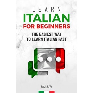 Learn Italian for beginners: The easiest way to learn Italian fast and increase your vocabulary. Quick learning with common situations and short st | Paul Riva (2019)