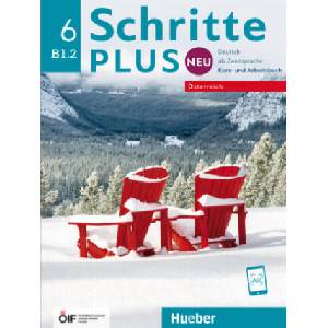 Schritte plus Neu 6 - Österreich | Silke Hilpert, Marion Kerner, Angela Pude, Anne Robert, Anja Schümann, Franz Specht, Dörte Weers, Barbara Gottstein-Schramm, Valeska Hagner, Susanne Kalender (ISBN: 9783197610801)