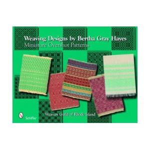Weaving Designs by Bertha Gray Hayes: Miniature Overshot Patterns | Weavers Guild of Rhode Island (ISBN: 9780764332463)