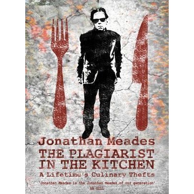 The Plagiarist in the Kitchen - Jonathan Meades - Hardcover