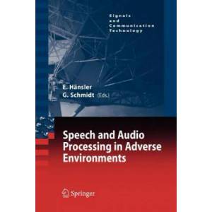 Speech and Audio Processing in Adverse Environments | Eberhard Hänsler, Gerhard Schmidt (2010)