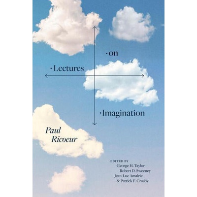 Lectures on Imagination | Paul Ricoeur, George H. Taylor, Robert D. Sweeney, Jean-luc Amalric, Patrick F. Crosby