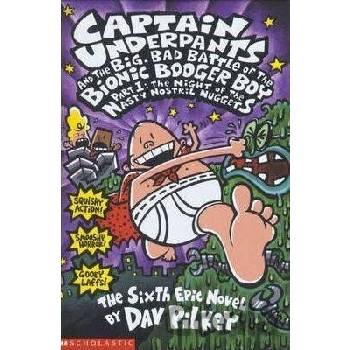 Captain Underpants and the Big, Bad Battle of the Bionic Booger Boy: part 1 6. - Pilkey, D.