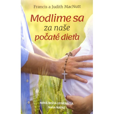 Modlime sa za naše počaté dieťa - Nová Božia generácia - naša nádej