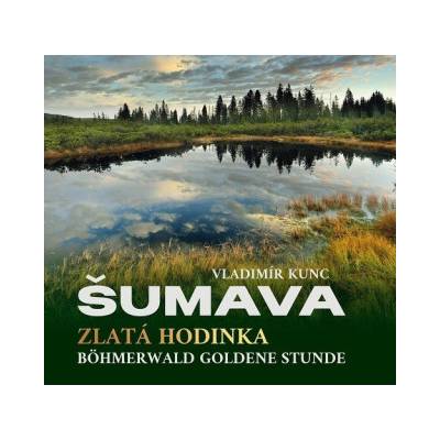 Šumava - Zlatá hodinka / Böhmerwald Goldene Stunde | Vladimír Kunc