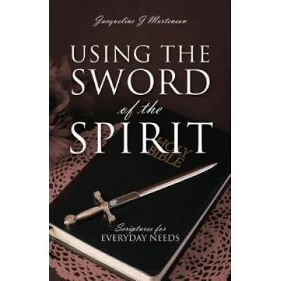 Using the Sword of the Spirit | Jacqueline J Mortenson