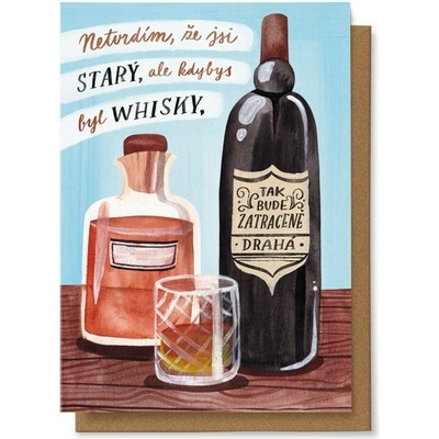 Chaukiss Netvrdím, že jsi starý, ale kdybys byl whiskey, tak bude zatraceně drahá.